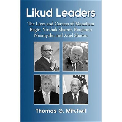 Likud Leaders - by  Thomas G Mitchell (Paperback)