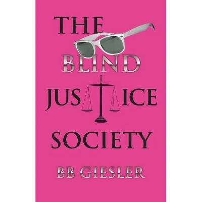 The Blind Justice Society - by  Bonnie Giesler (Paperback)