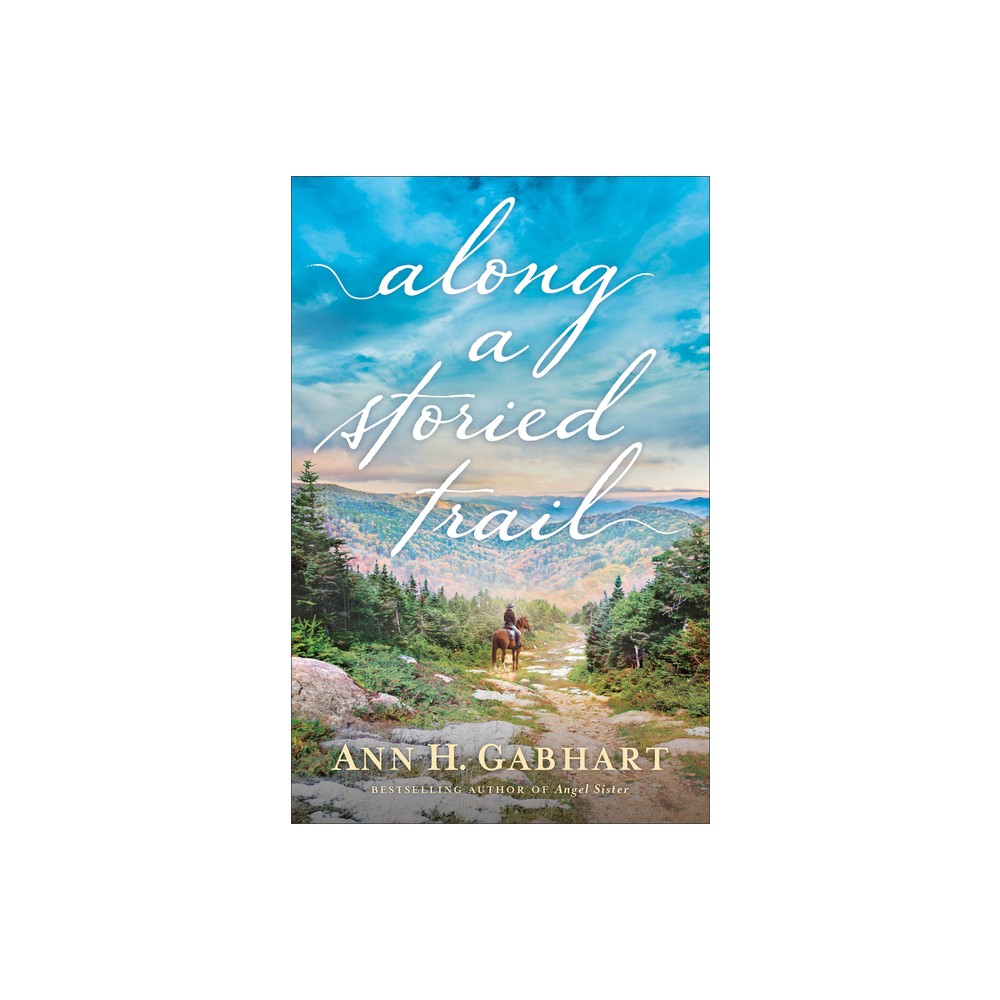 Along a Storied Trail - by Ann H Gabhart (Paperback)