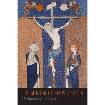 The Mirror of Simple Souls - by  Marguerite Porete & Margaret Porette (Paperback)