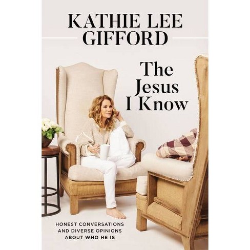 The Jesus I Know - By Kathie Lee Gifford (hardcover) : Target