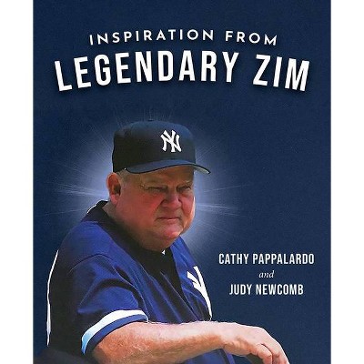 Inspiration from Legendary Zim - by  Cathy Pappalardo & Judy Newcomb (Hardcover)