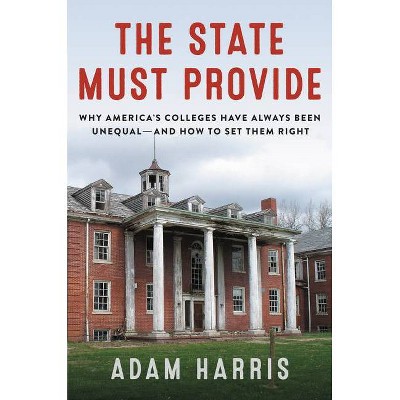 The State Must Provide - by  Adam Harris (Hardcover)