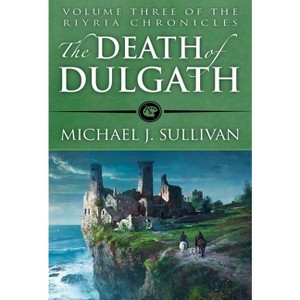 The Death of Dulgath - (Riyria Chronicles) by  Michael J Sullivan (Paperback) - 1 of 1