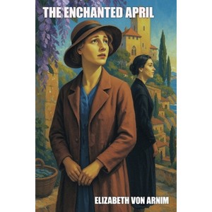 The Enchanted April - by  Elizabeth Von Arnim (Paperback) - 1 of 1