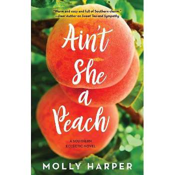 Ain't She a Peach - (Southern Eclectic) by  Molly Harper (Paperback)