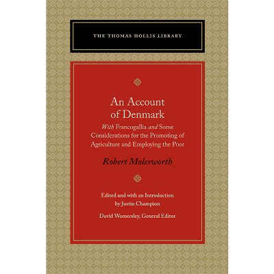 An Account of Denmark - (Thomas Hollis Library) by  Robert Molesworth (Paperback)