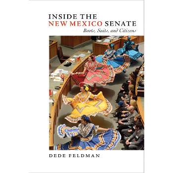 Inside the New Mexico Senate - by  Dede Feldman (Paperback)