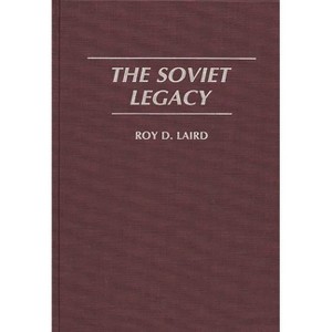 The Soviet Legacy - by  Roy D Laird (Hardcover) - 1 of 1