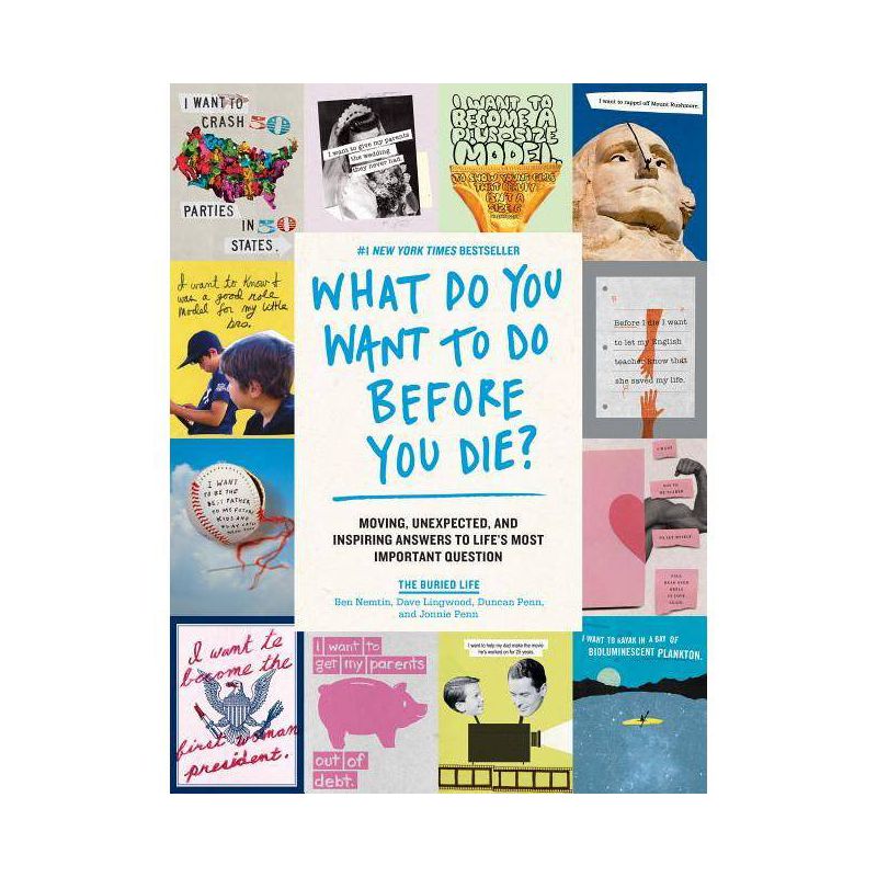 What Do You Want to Do Before You Die? - by  The Buried Life & Dave Lingwood & Ben Nemtin & Duncan Penn & Jonnie Penn (Paperback), 1 of 2