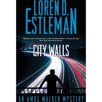 City Walls - (Amos Walker Novels) by  Loren D Estleman (Hardcover)