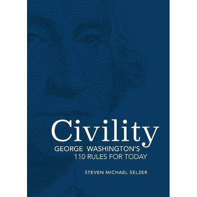  Civility - by  Steven Michael Selzer (Hardcover) 