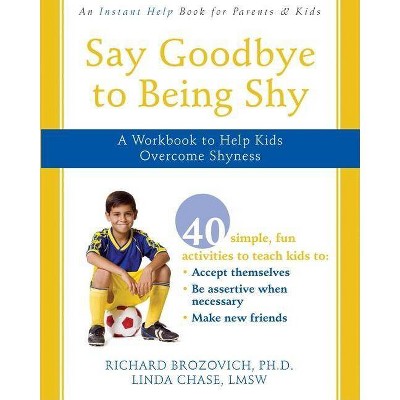  Say Goodbye to Being Shy - by  Richard Brozovich & Linda Chase (Paperback) 