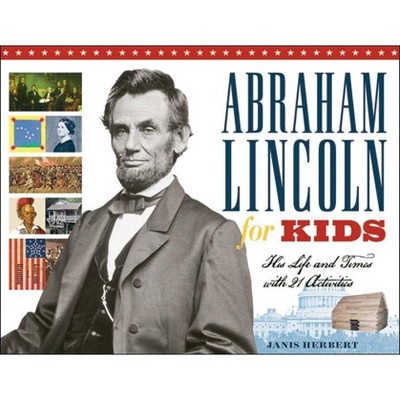 Abraham Lincoln for Kids - (For Kids) by  Janis Herbert (Paperback)