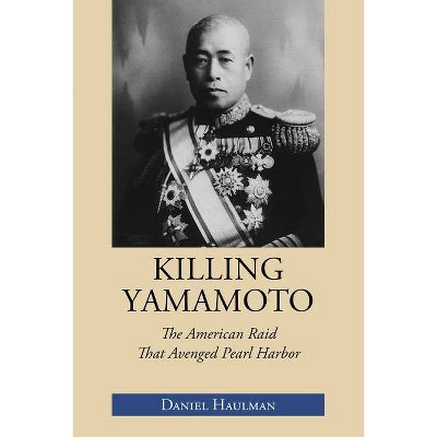 Killing Yamamoto - by  Daniel Haulman (Paperback)