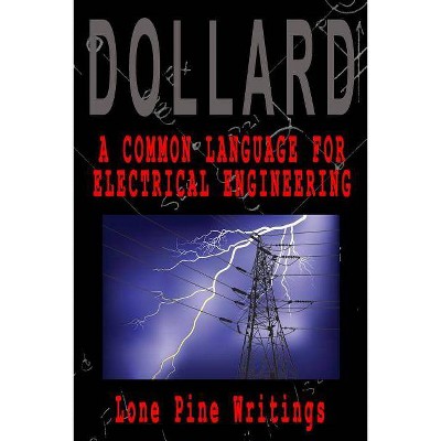 A Common Language for Electrical Engineering - (Lone Pine Writings) by  Eric P Dollard (Paperback)