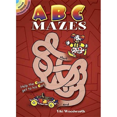 A-B-C Mazes - (Dover Little Activity Books) by  Viki Woodworth (Paperback)