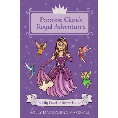 Princess Clara's Royal Adventure - by  Holly Maddalena Marshall (Paperback)