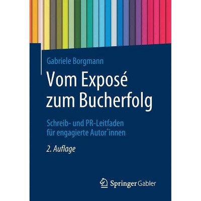 Vom Exposé Zum Bucherfolg - 2nd Edition by  Gabriele Borgmann (Paperback)