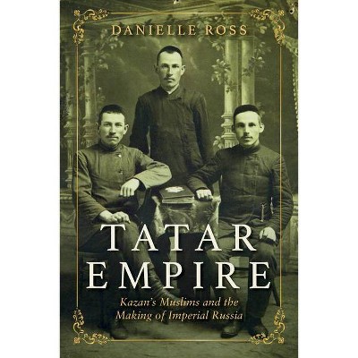 Tatar Empire - by  Danielle Ross (Paperback)