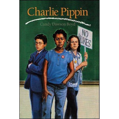 Charlie Pippin - by  Candy Dawson Boyd (Paperback)