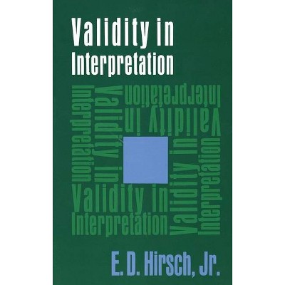 Validity in Interpretation - by  E D Hirsch (Paperback)