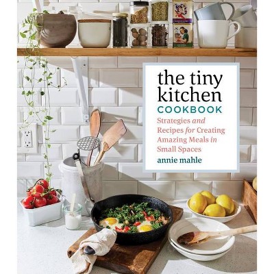 The Tiny Kitchen Cookbook - by  Annie Mahle (Paperback)