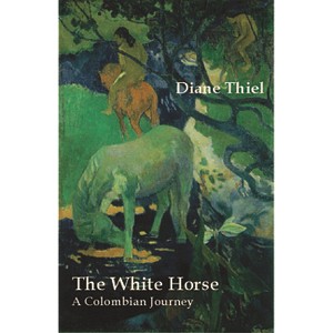 The White Horse - by  Diane Thiel (Paperback) - 1 of 1
