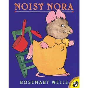 Noisy Nora - (Picture Puffin Books) by  Rosemary Wells (Paperback) - 1 of 1