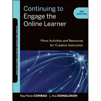 Continuing to Engage the Online Learner - (Jossey-Bass Guides to Online Teaching and Learning) by  Rita-Marie Conrad & J Ana Donaldson (Paperback)