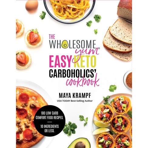 The Wholesome Yum Easy Keto Carboholics' Cookbook - by  Maya Krampf (Hardcover) - image 1 of 1