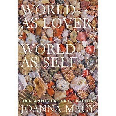 World as Lover, World as Self: 30th Anniversary Edition - by  Joanna Macy (Paperback)