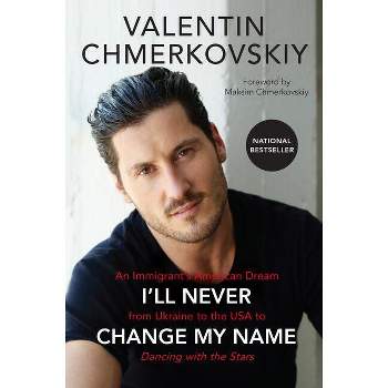I'll Never Change My Name - by  Valentin Chmerkovskiy (Paperback)