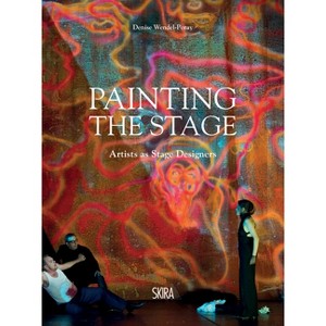 Painting the Stage - by  Denise Wendel-Poray (Hardcover) - 1 of 1