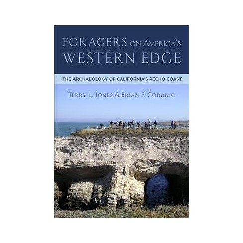 Foragers On America S Western Edge The Archaeology Of California S Pecho Coast Hardcover