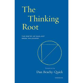 The Thinking Root - (Seedbank) by  Dan Beachy-Quick (Paperback)