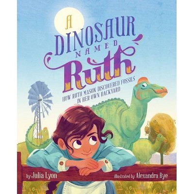 A Dinosaur Named Ruth - by  Julia Lyon (Hardcover)