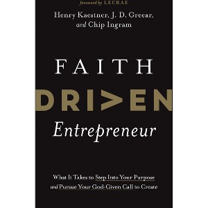 Faith Driven Entrepreneur - by  Henry Kaestner & J D Greear & Chip Ingram (Hardcover) - 1 of 1