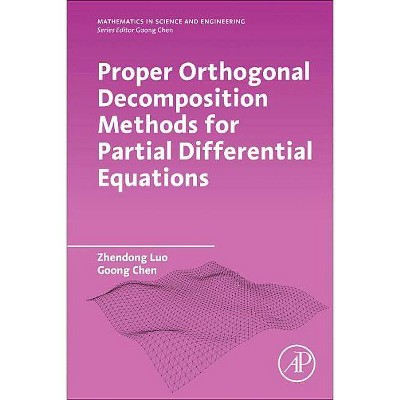 Proper Orthogonal Decomposition Methods for Partial Differential Equations - (Mathematics in Science and Engineering) by  Zhendong Luo & Goong Chen