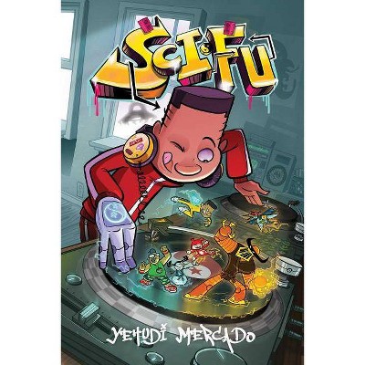Sci-Fu Vol. 1, 1 - by  Yehudi Mercado (Paperback)