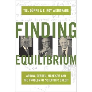 Finding Equilibrium - by  Till Düppe & E Roy Weintraub (Hardcover) - 1 of 1