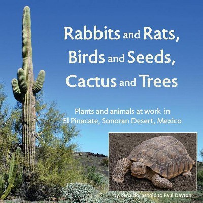 Rabbits and Rats, Birds and Seeds, Cactus and Trees - by  Paul Dayton (Paperback)