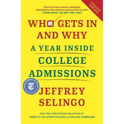 Who Gets in and Why - by  Jeffrey Selingo (Hardcover)