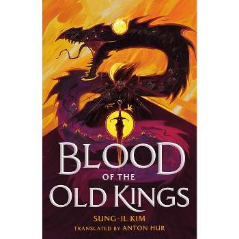 Blood of the Old Kings - by  Sung-Il Kim (Hardcover)