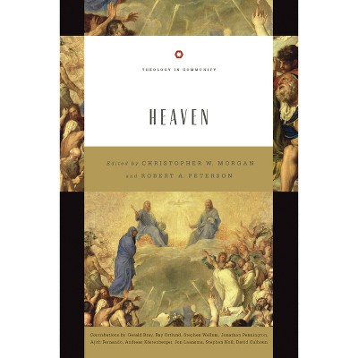 Heaven - (Theology in Community) by  Christopher W Morgan & Robert A Peterson (Paperback)