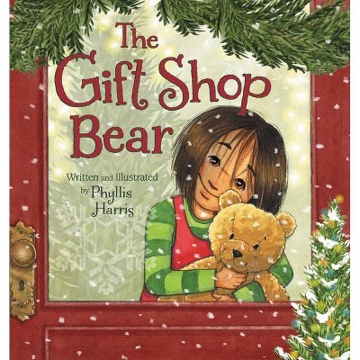 The Gift Shop Bear - by  Phyllis Harris (Hardcover)