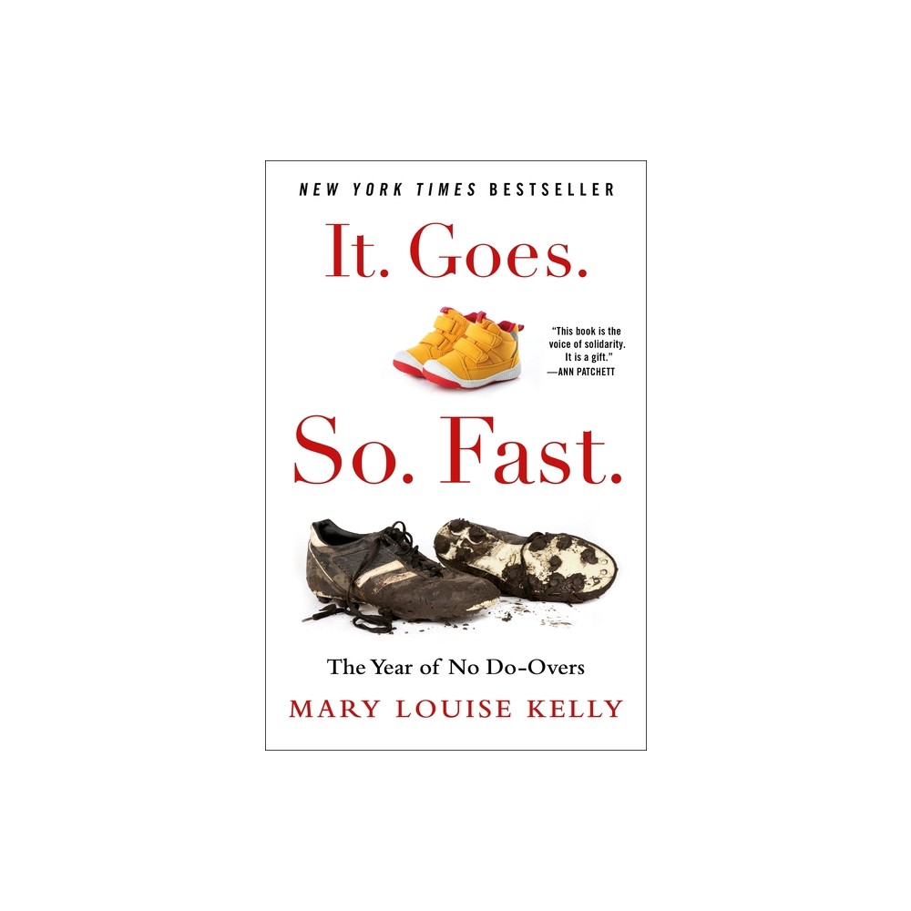 It. Goes. So. Fast. - by Mary Louise Kelly (Hardcover)