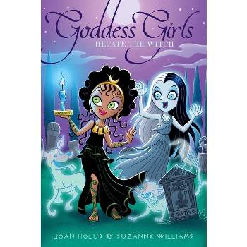 Hecate the Witch - (Goddess Girls) by Joan Holub & Suzanne Williams