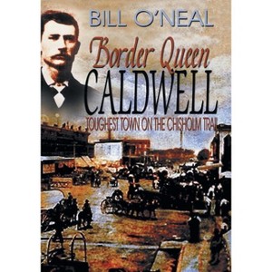Border Queen Caldwell - by  Bill O'Neal (Paperback) - 1 of 1