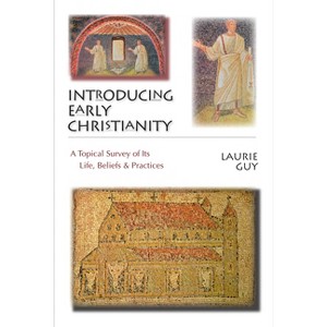 Introducing Early Christianity - by  Laurie Guy (Paperback) - 1 of 1